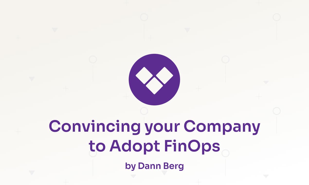 Convincing your Company to Adopt FinOps