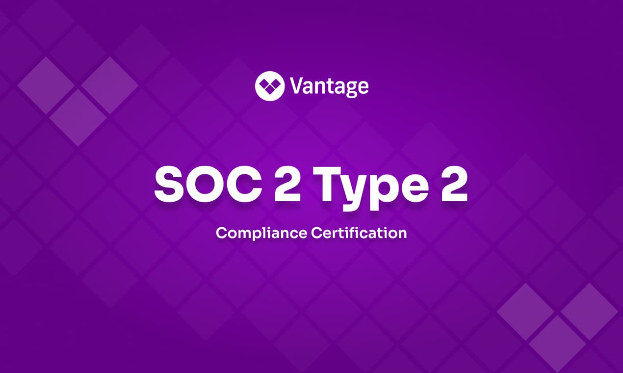 Vantage is now SOC 2 Type 2 Compliant